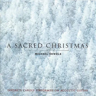 A Sacred Christmas by Michael Dowdle