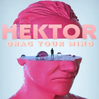 Drag Your Mind by Hektor