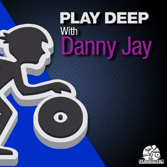 Play Deep With Danny Jay by Danny Jay