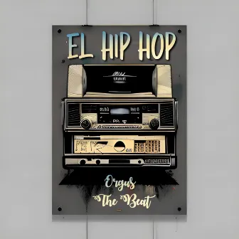 El Hip Hop by Orgus The Beat