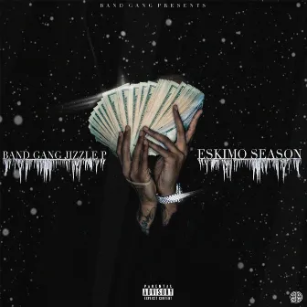 Eskimo Season by BandGang Jizzle P