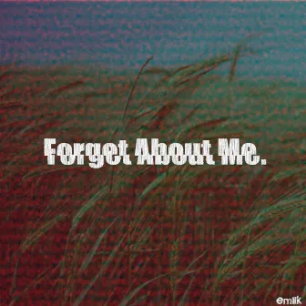 Forget About Me by EmilK