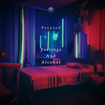 Feelings and Alcohol by PrayzzZ