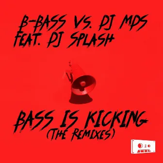 Bass Is Kicking (The Remixes) by B-Bass vs. DJ Mds