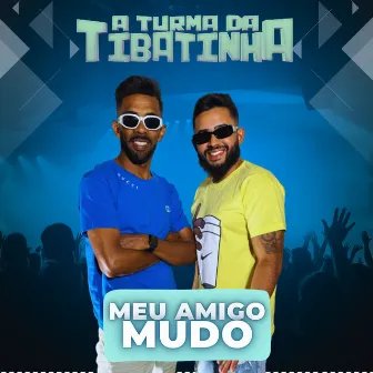 Meu Amigo Mudo by A Turma da Tibatinha