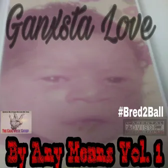 By Any Means, Vol. 1 by Ganxsta Love