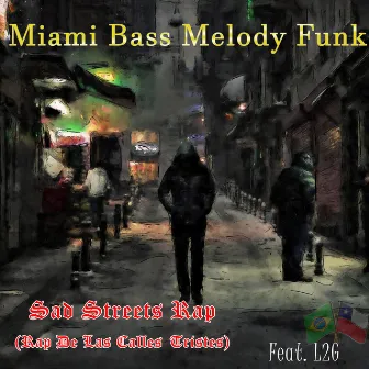 Sad Streets Rap (Rap De Las Calles Tristes) by Miami Bass Melody Funk