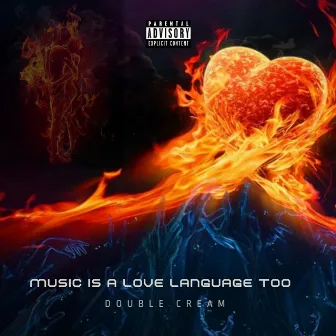 Music Is A Love Language Too by Double Cream