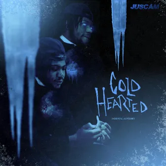 COLD HEARTED by JusCam