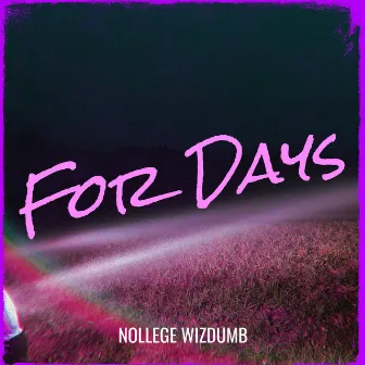 For Days by Nollege Wizdumb