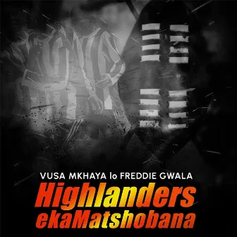 Highlanders EkaMatshobana by Vusa Mkhaya