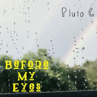 Before My Eyes by Pluto C