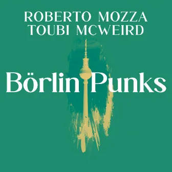 Börlin Punks by Toubi McWeird