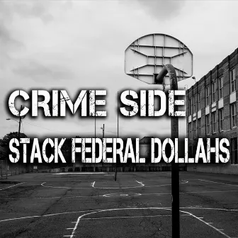 Crime Side by Stack Federal Dollahs