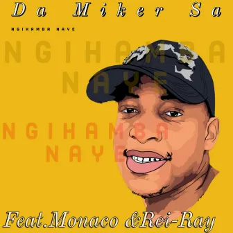 Ngihamba Naye by Da Miker Sa