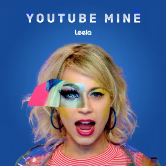 YouTube Mine by Leela