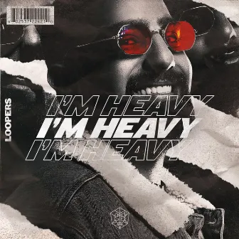 I'm Heavy by LOOPERS