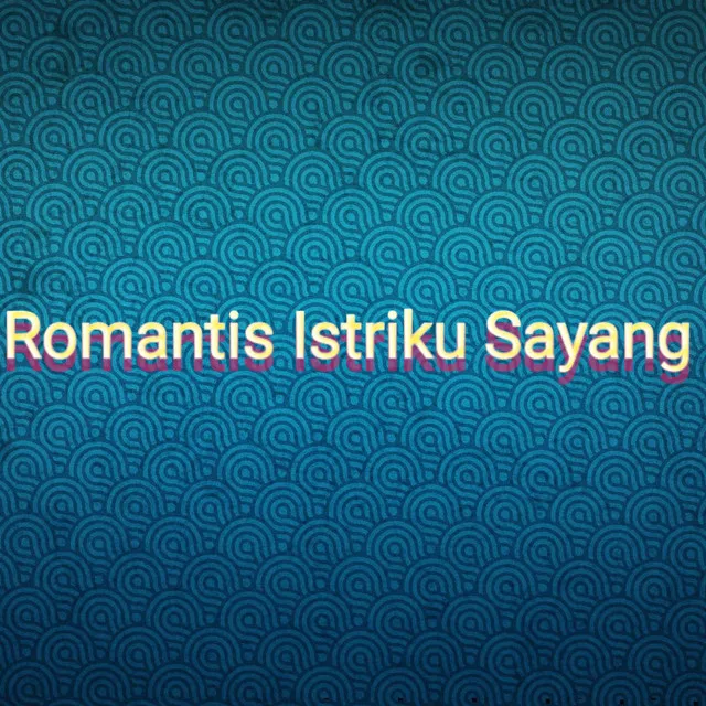 Romantis Istriku Sayang