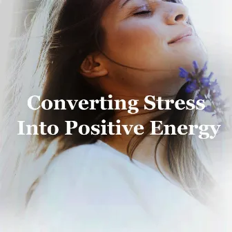 Converting Stress Into Positive Energy by The Meaning Of Intense