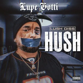 Hush (Lush Diss) by Lupe Gotti