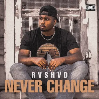 Never Change by Rvshvd