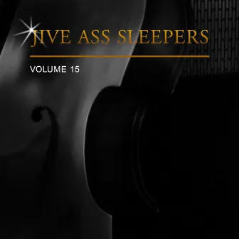 Jive Ass Sleepers, Vol. 15 by Jive Ass Sleepers