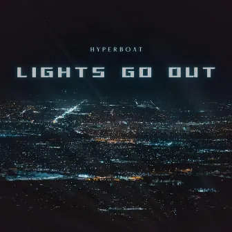 Lights Go Out by HyperBoat