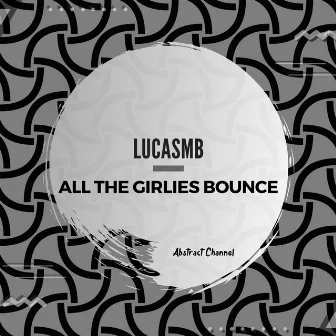 All the Girlies Bounce by LUCASMB