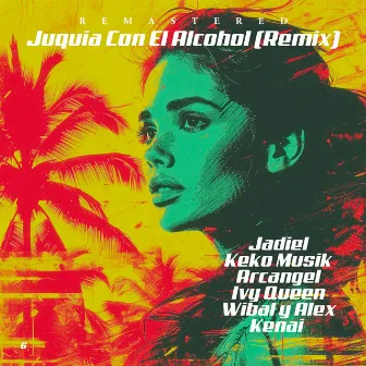 Juquia Con El Alcohol (Remix) by Jadiel el Incomparable