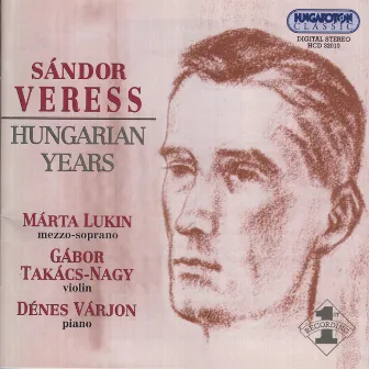 Veress: Violin Sonatas Nos. 1 and 2 / Jozsef Songs / Nogradi Recruiting Dance / Cukaszoke Csardas by Marta Lukin