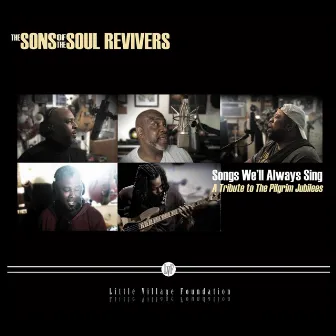 Songs We'll Always Sing: A Tribute to the Pilgrim Jubilees by The Sons of the Soul Revivers