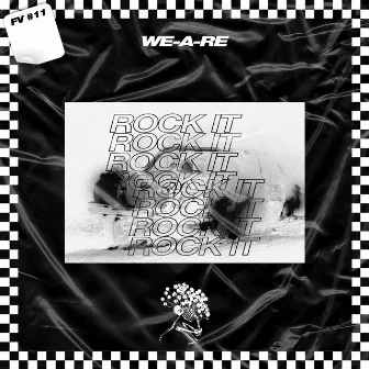 Rock It by WE-A-RE