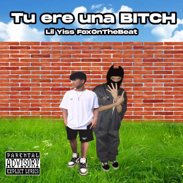 Tu ere una BITCH