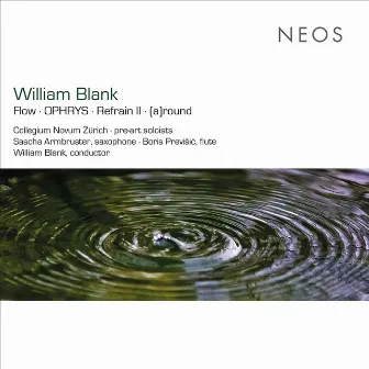 William Blank: Flow, Ophrys, Refrain II & (A)round by Pre-Art Soloists