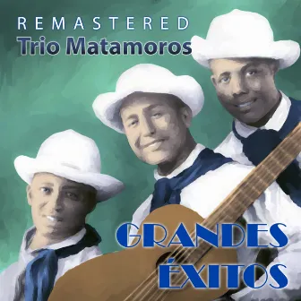 Grandes Éxitos (Remastered) by Trio Matamoros