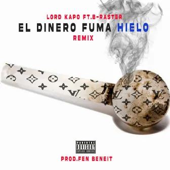 El Dinero Fuma Hielo (Remix) by LORD KAPO