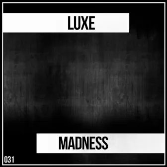 Madness by LUXE