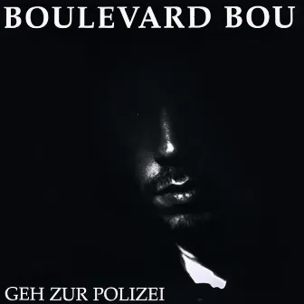 Geh zur Polizei by Boulevard Bou