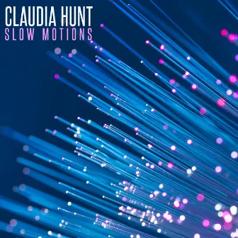 Slow Motions by Claudia Hunt