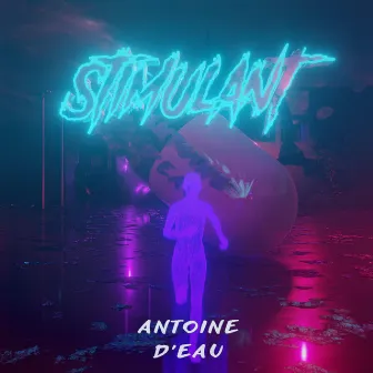 Stimulant (Radio Edit) by Antoine D'eau