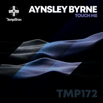 Touch Me by Aynsley Byrne