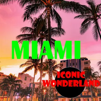 MIAMI by ICONIC WONDERLAND