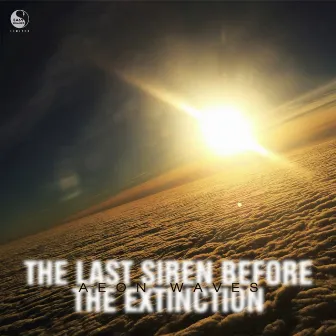 The Last Siren Before the Extinction by Aeon Waves