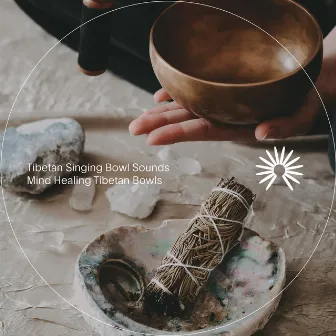 Mind Healing Tibetan Bowls by Tibetan Singing Bowl Sounds