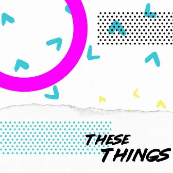 These Things (feat. Marc Wymore, Hailey Kiteley & Carley Redpath) by The Young