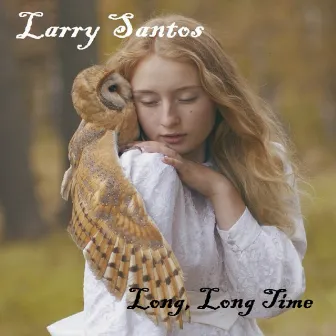 Long, Long Time by Larry Santos