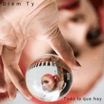 Todo Lo Que Hay by Diem Ty