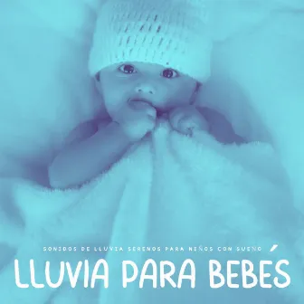 Lluvia Para Bebés: Sonidos De Lluvia Serenos Para Niños Con Sueño by Ruido Para Bebé