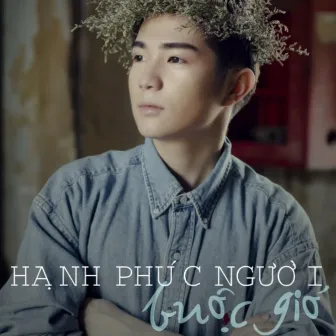 Hạnh Phúc Người Buộc Gió by 