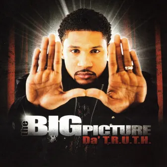 The Big Picture by Da' T.R.U.T.H.